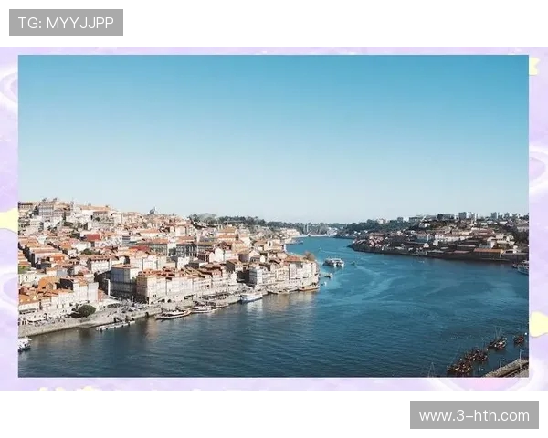 探寻葡萄牙波尔图的历史文化与迷人风光之旅