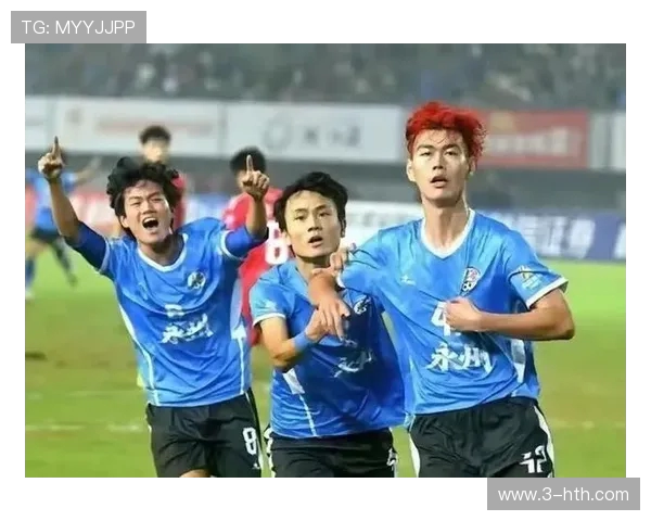 永州队足球崛起之路:从地方球队到全国赛事的奋斗与荣耀